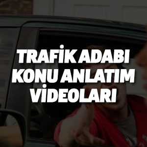 Trafik Adabı Konu Anlatım Videoları